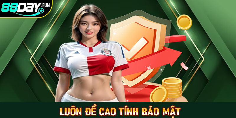 Luôn đề cao tính bảo mật